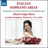Italian Soprano Arias - Maria Luigia Borsi (soprano); London Symphony Orchestra; Yves Abel (conductor)