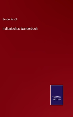 Italienisches Wanderbuch - Rasch, Gustav