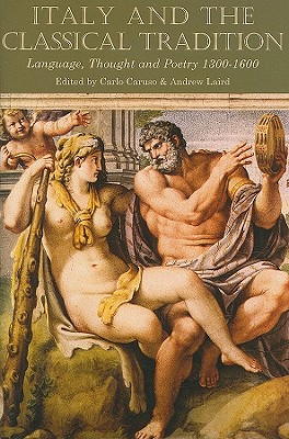 Italy and the Classical Tradition - Caruso, Carlo (Editor), and Laird, Andrew (Editor)