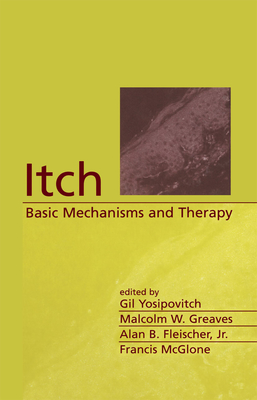Itch: Basic Mechanisms and Therapy - Yosipovitch, Gil, MD (Editor), and Greaves, Malcolm W (Editor), and Fleischer (Editor)