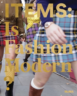 Items: Is Fashion Modern? - Antonelli, Paola (Text by), and Fisher, Michelle (Text by), and Baker, Luke (Text by)