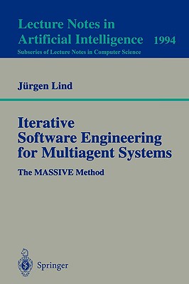 Iterative Software Engineering for Multiagent Systems: The Massive Method - Lind, J�rgen