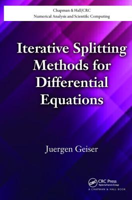 Iterative Splitting Methods for Differential Equations - Geiser, Juergen