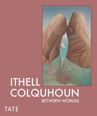 Ithell Colquhoun: Between Worlds - Norris, Katy (Editor), and Chambers, Emma (Associate editor), and Bowman, Norah (Contributions by)
