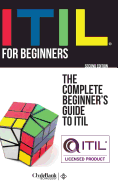 ITIL For Beginners: The Complete Beginner's Guide to ITIL