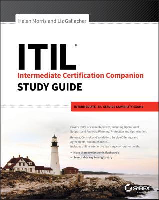 ITIL Intermediate Certification Companion Study Guide: Intermediate ITIL Service Capability Exams - Morris, Helen, and Gallacher, Liz