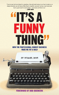 It's A Funny Thing - How the Professional Comedy Business Made Me Fat & Bald