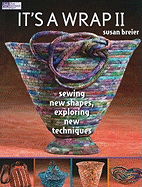 It's a Wrap II: Sewing New Shapes, Exploring New Techniques