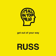 It's All in Your Head: Get Out of Your Way