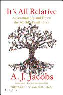 It's All Relative: Adventures Up and Down the World's Family Tree
