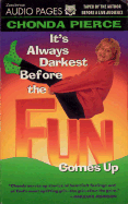 Its Always Darkest Before the Fun Comes Up