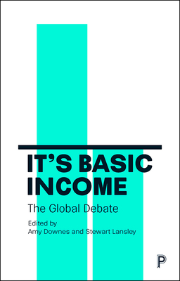 It's Basic Income: The Global Debate - Rhodes, Elizabeth (Contributions by), and Lehto, Otto (Contributions by), and Kapoor, Soumya (Contributions by)