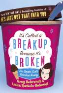 It's Called a Breakup Because It's Broken: The Smart Girl's Breakup Buddy