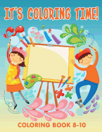 It's Coloring Time!: Coloring Book 8-10