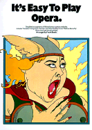 It's Easy to Play Opera: Easy Piano Solo