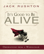 It's Good to Be Alive: Observations from a Wheelchair