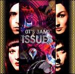 (It's Got) Issues