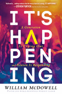 It's Happening: A Generation Is Crying Out, and Heaven Is Responding