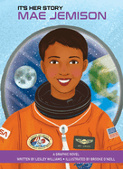 It's Her Story Mae Jemison: A Graphic Novel