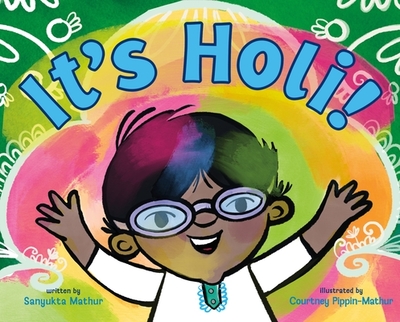 It's Holi! - Mathur, Sanyukta