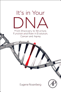 It's in Your DNA: From Discovery to Structure, Function and Role in Evolution, Cancer and Aging