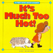 It's Much Too Hot!