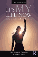It's My Life Now: Starting Over After an Abusive Relationship