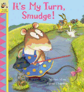 It's My Turn, Smudge!