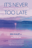 It's Never Too Late: Healing Prebirth and Birth at Any Age
