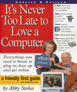 It's Never Too Late to Love a Computer!: A Friendly First Guide