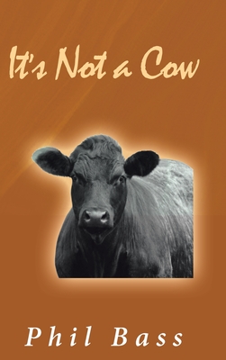 It's Not a Cow - Bass, Phil, PhD