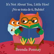 It's Not About You, Little Hoo! / �No se trata de ti, Buhito!