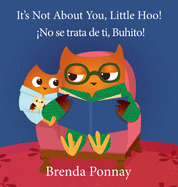 It's Not About You, Little Hoo! / �No se trata de ti, Buhito!
