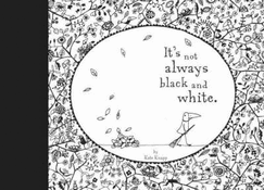 It's Not Always Black and White
