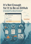 It's Not Enough for It to Be on GitHub: A practical guide to open source licenses for developers and software architects