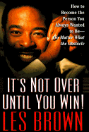 It's Not Over Until I Win