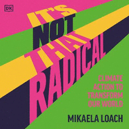 It's Not That Radical: Climate Action to Transform Our World