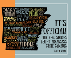 It's Official!: The Real Stories Behind Arkansas's State Symbols