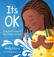 It's Ok: Being Kind to Yourself When Things Feel Hard