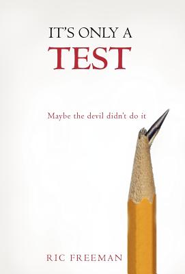 It's Only a Test: Maybe the Devil Didn't Do It - Freeman, Ric