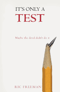 It's Only a Test: Maybe the Devil Didn't Do It