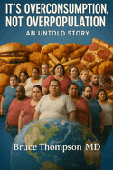 It's Overconsumption Stupid: The Untold Story