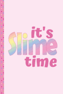 It's Slime Time: Notebook/Journal for Slime Lovers