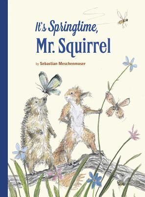 It's Springtime, Mr. Squirrel - Meschenmoser, Sebastian