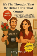 It's the Thought That He Didn't Have That Counts: Married Life with a Man Who Still Doesn't Get It