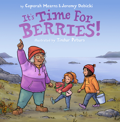 It's Time for Berries! - Mearns, Ceporah, and Debicki, Jeremy