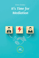 IT'S TIME FOR MEDIATION
