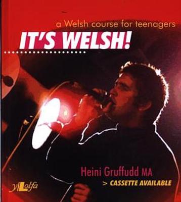 It's Welsh!: A Welsh Course for Teenagers - Gruffudd, Heini