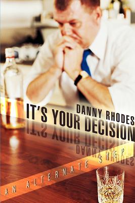 It's Your Decision: An Alternate Step - Rhodes, Danny