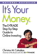 It's Your Money: The E*trade Step-By-Step Guide to Online Investing